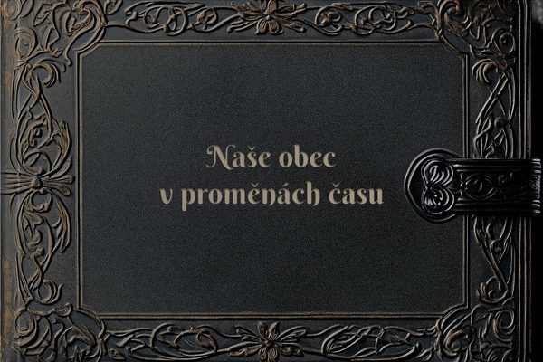 Naše obec v proměnách času
