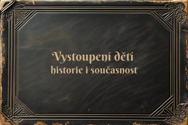 Vystoupení dětí historie a současnost